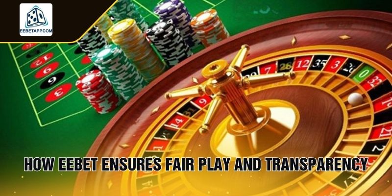 How EEbet Ensures Fair Play and Transparency